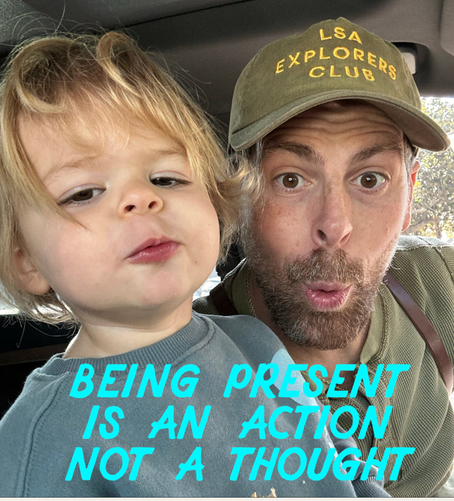 BEING PRESENT IS AN ACTION NOT A THOUGHT