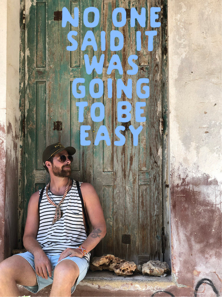 NO ONE SAID IT WAS GOING TO BE EASY