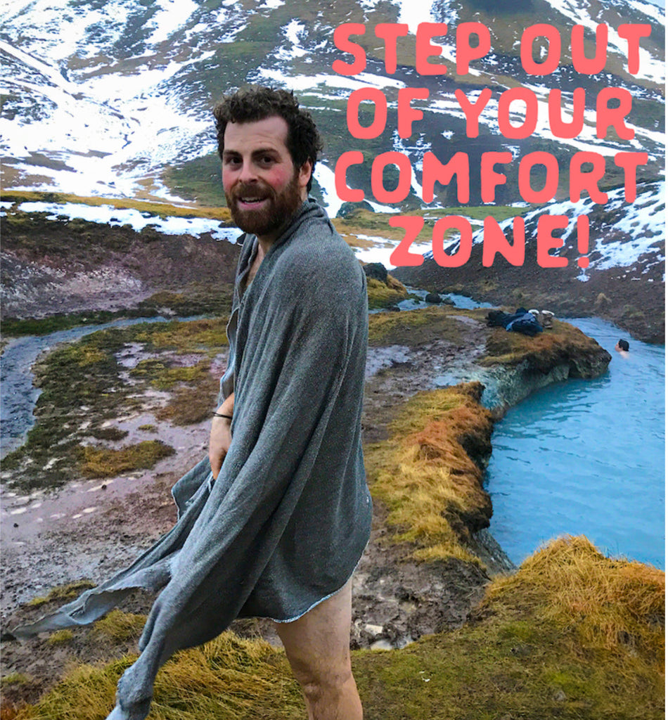 STEP OUT OF YOUR COMFORT ZONE