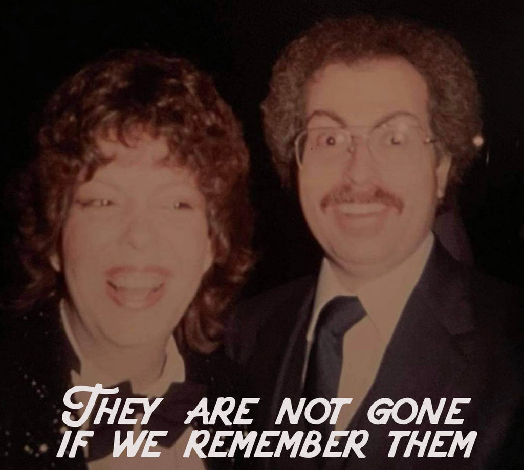 THEY ARE NOT GONE IF WE REMEMBER THEM