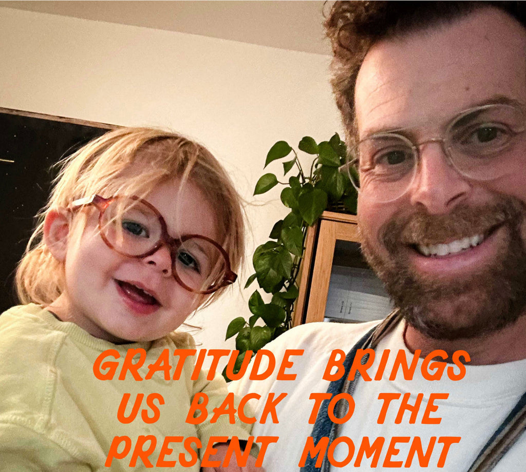 GRATITUDE BRINGS US BACK TO THE PRESENT MOMENT