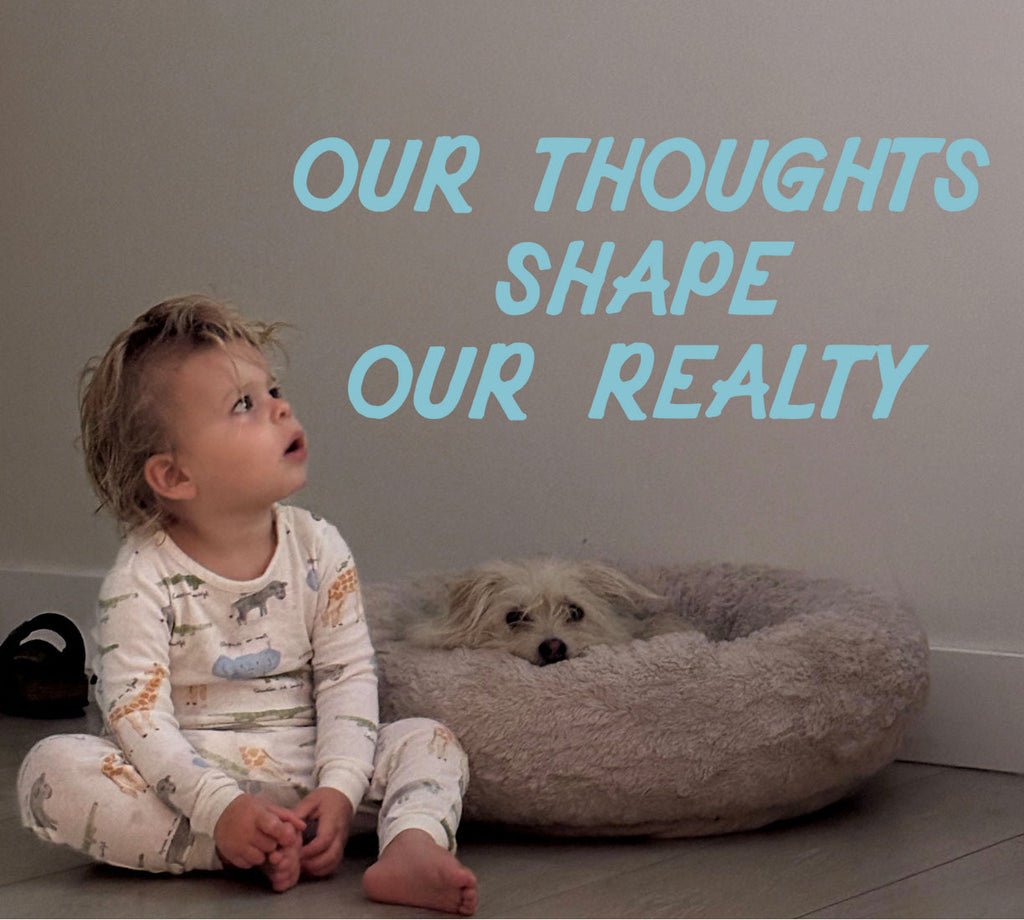 OUR THOUGHTS SHAPE OUR REALTY